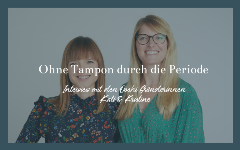 Podcast - Ohne Tampon durch die Periode mit den Ooshi Gründerinnen Kati & Kristine