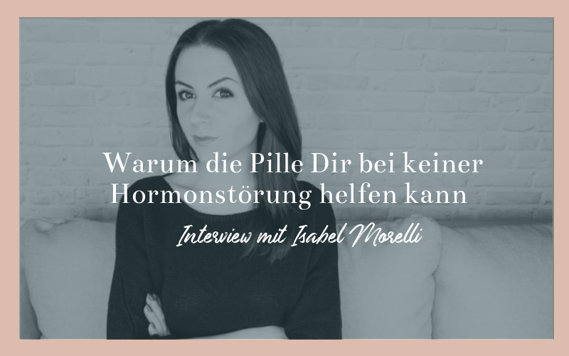 Podcast 17 - Warum die Pille Dir bei keiner Hormonstörung helfen kann