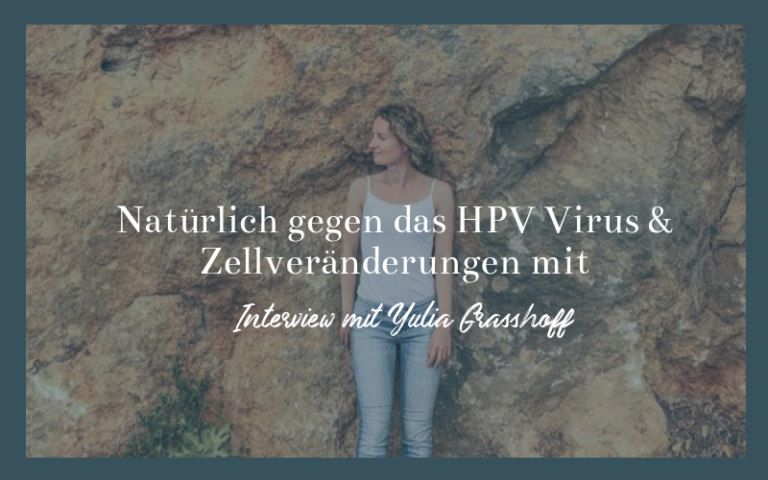 Podcast 18 - Natürlich gegen das HPV Virus und Gebärmutterhalskrebs