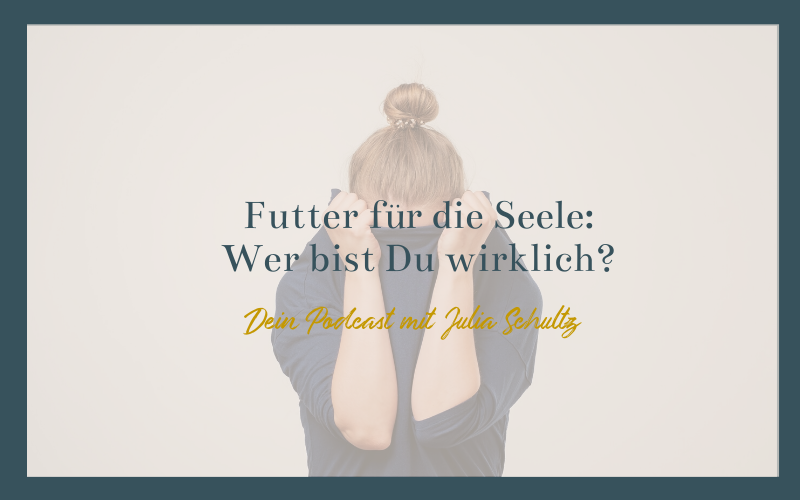 Pocast 44 Wer bist Du wirklich?
