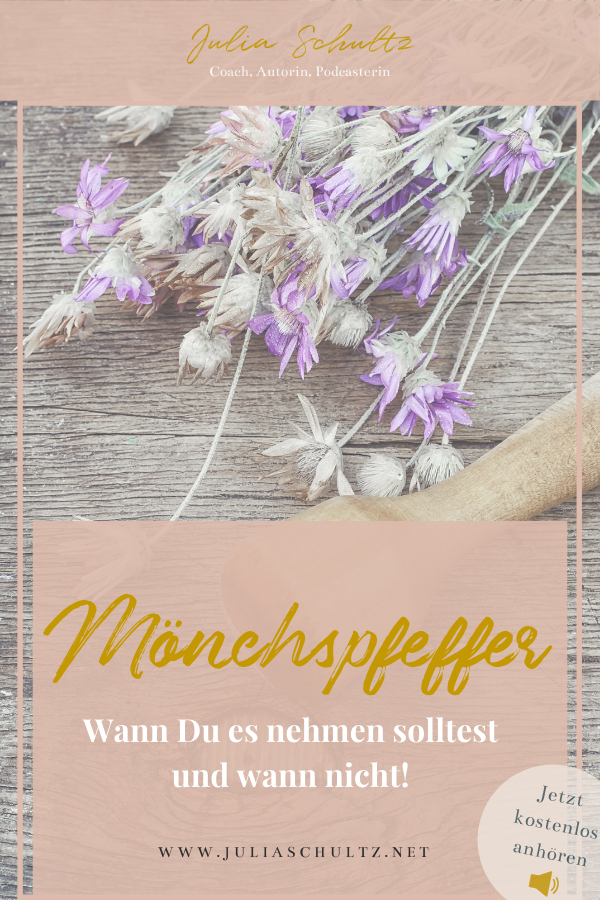 Mönchspfeffer - Wann Du es nehmen solltest und wann nicht! Podcast-Folge 5 Mönchspfeffer - Wann Du es nehmen solltest und wann nicht! Podcast-Folge 5