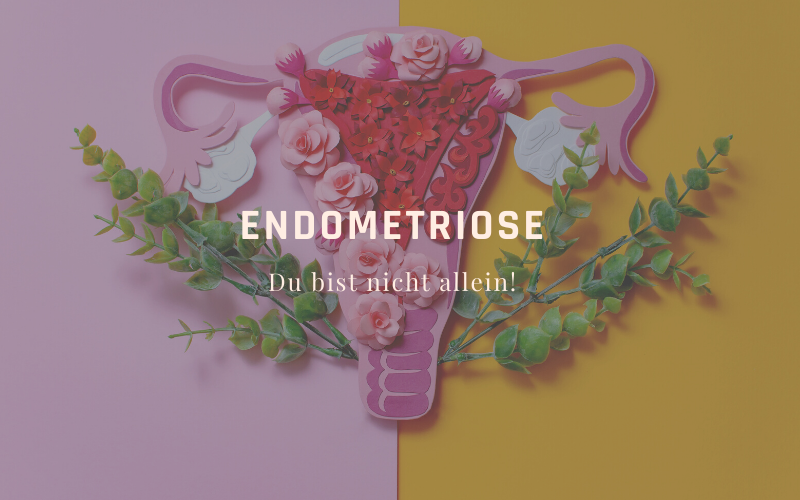 Endometriose - Du bist nicht allein