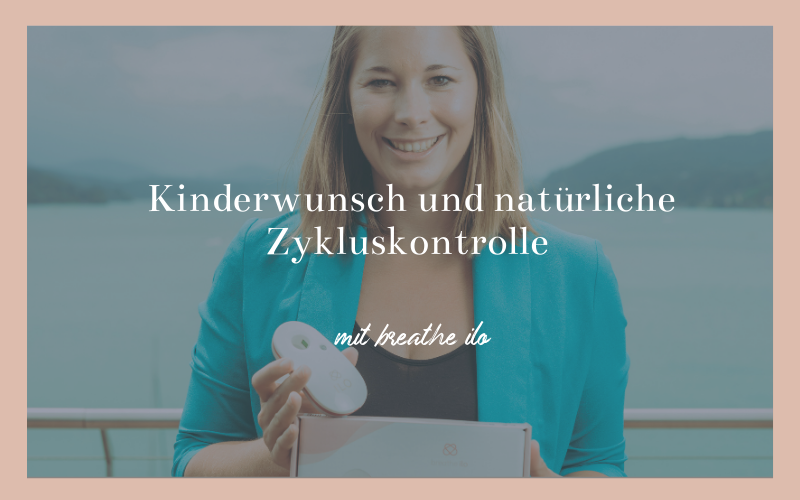 Kinderwunsch und natürliche Zykluskontrolle mit breathe ilo