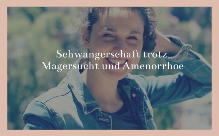 Schwangerschaft trotz Magersucht und Amenorrhoe mit Lisa Hoffmann